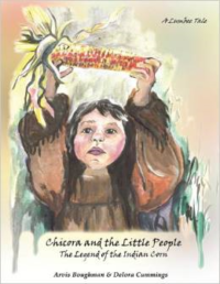 Chicora and the Little People: The Legend of the Indian Corn, a Lumbee Tale
