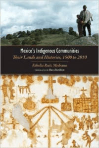 Mexico's Indigenous Communities: Their Lands and Histories, 1500-2010