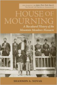 House of Mourning: A Biocultural History of the Mountain Meadows Massacre