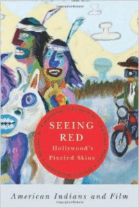 Seeing Red--Hollywood's Pixeled Skins: American Indians and Film