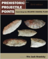 Prehistoric Projectile Points Found Along the Atlantic Coastal Plain: Third Edition