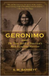 Geronimo:The True Story of America's Most Ferocious Warrior