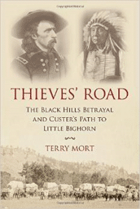 Thieves' Road: The Black Hills Betrayal and Custer's Path to Little Bighorn