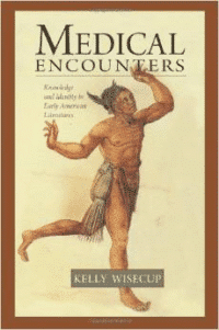 Medical Encounters: Knowledge and Identity in Early American Literatures