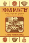 Indian Basketry:Forms, Designs, and Symbolism of Native American Basketry