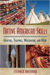 Survival Skills of the Native Americans: Hunting, Trapping, Woodwork, and More