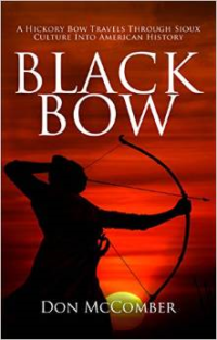 Black Bow: A Hickory Bow Travels Through Sioux Culture Into American History