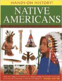 Hands-On History! Native Americans:Find Out about the World of North American Indians, with 400 Exciting Pictures and 15 Step-By