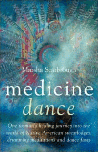 Medicine Dance: One Woman's Healing Journey Into the World of Native American Sweatlodges, Drumming Meditations and Dance Fasts