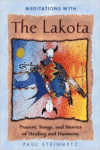 Meditations with the Lakota:Prayers, Songs, and Stories of Healing and Harmony