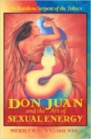 Don Juan and the Art of Sexual Energy: The Rainbow Serpent of the Toltecs (Original)