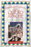 Legends and Prophecies of the Quero Apache: Tales for Healing and Renewal