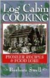 Log Cabin Cooking:Pioneer Recipes & Food Lore