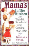 Mama's in the Kitchen:Weird & Wonderful Home Cooking 1900-1950