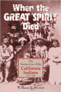 When the Great Spirit Died:The Destruction of the California Indians 1850-1860