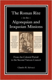 The Roman Rite in the Algonquian and Iroquoian Missions