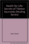 Health for Life: Secrets of Tibetan Ayurveda