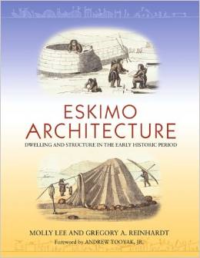 Eskimo Architecture:Dwelling and Structure in the Early Historic Period