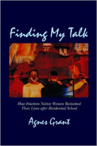 Finding My Talk:How Fourteen Canadian Native Women Reclaimed Their Lives After Residential School