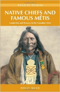 Native Chiefs and Famous Metis: Leadership and Bravery in the Canadian West
