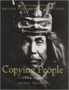 Copying People: Photographing British Columbia First Nations, 1860-1940