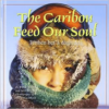 The Caribou Feed Our Soul/Etthen Bet'a Daghidda