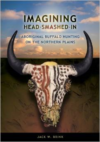 Imagining Head-Smashed-In: Aboriginal Buffalo Hunting on the Northern Plains