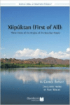 Xiipuktan (First of All): Three Views of the Origins of the Quechan People