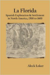 La Florida: Spanish Exploration & Settlement of North America, 1500 to 1600