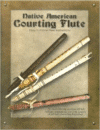 Native American Courting Flute: Easy-To-Follow Flute Instructions [With CD (Audio)]