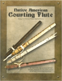 Native American Courting Flute: Easy-To-Follow Flute Instructions [With CD (Audio)]