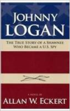 Johnny Logan: The True Story of a Shawnee Who Became A U.S. Spy