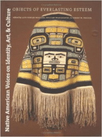 Native American Voices on Identity, Art, and Culture:Objects of Everlasting Esteem