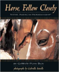 Horse, Follow Closely: Native American Horsemanship