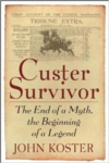 Custer Survivor:The End of a Myth, the Beginning of a Legend