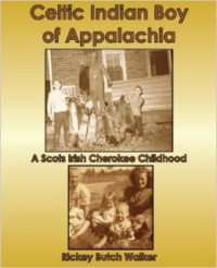 Celtic Indian Boy of Appalachia: A Scots Irish Cherokee Childhood