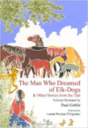 The Man Who Dreamed of Elk-Dogs: & Other Stories from Tipi