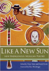 Like a New Sun: New Indigenous Mexican Poetry
