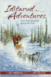 Iditarod Adventures:Tales from Mushers Along the Trail