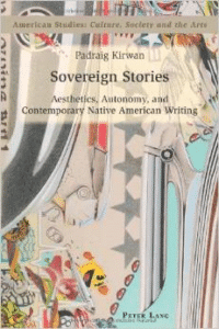 Sovereign Stories: Aesthetics, Autonomy and Contemporary Native American Writing