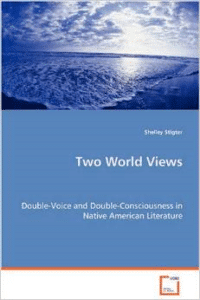 Two World Views - Double-Voice and Double-Consciousness in Native American Literature