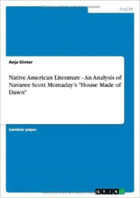 Native American Literature - An Analysis of Navaree Scott Momaday's House Made of Dawn