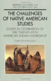 The Challenges of Native American Studies: Essays in Celebration of the Twenty-Fifth American Indian Workshop