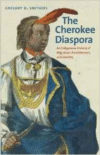 Cherokee Diaspora: An Indigenous History of Migration, Resettlement, and Identity