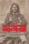 American Genocide: The United States and the California Indian Catastrophe, 1846-1873