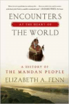 Encounters at the Heart of the World: A History of the Mandan People