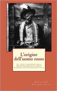 L'Origine Dell'uomo Rosso: La Storia Leggendaria Della Sua Ascesa E Della Sua Caduta, Le Sue Vittorie E Le Sue Sconfitte E La Profezia del Suo Futuro