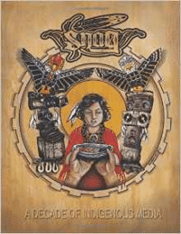 Snag Anthology: A Decade of Indigenous Media 2003-2013