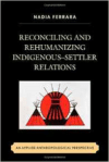 Reconciling and Rehumanizing Indigenous Settler Relations: An Applied Anthropological Perspective