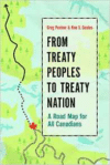 From Treaty Peoples to Treaty Nation: A Road Map for All Canadians